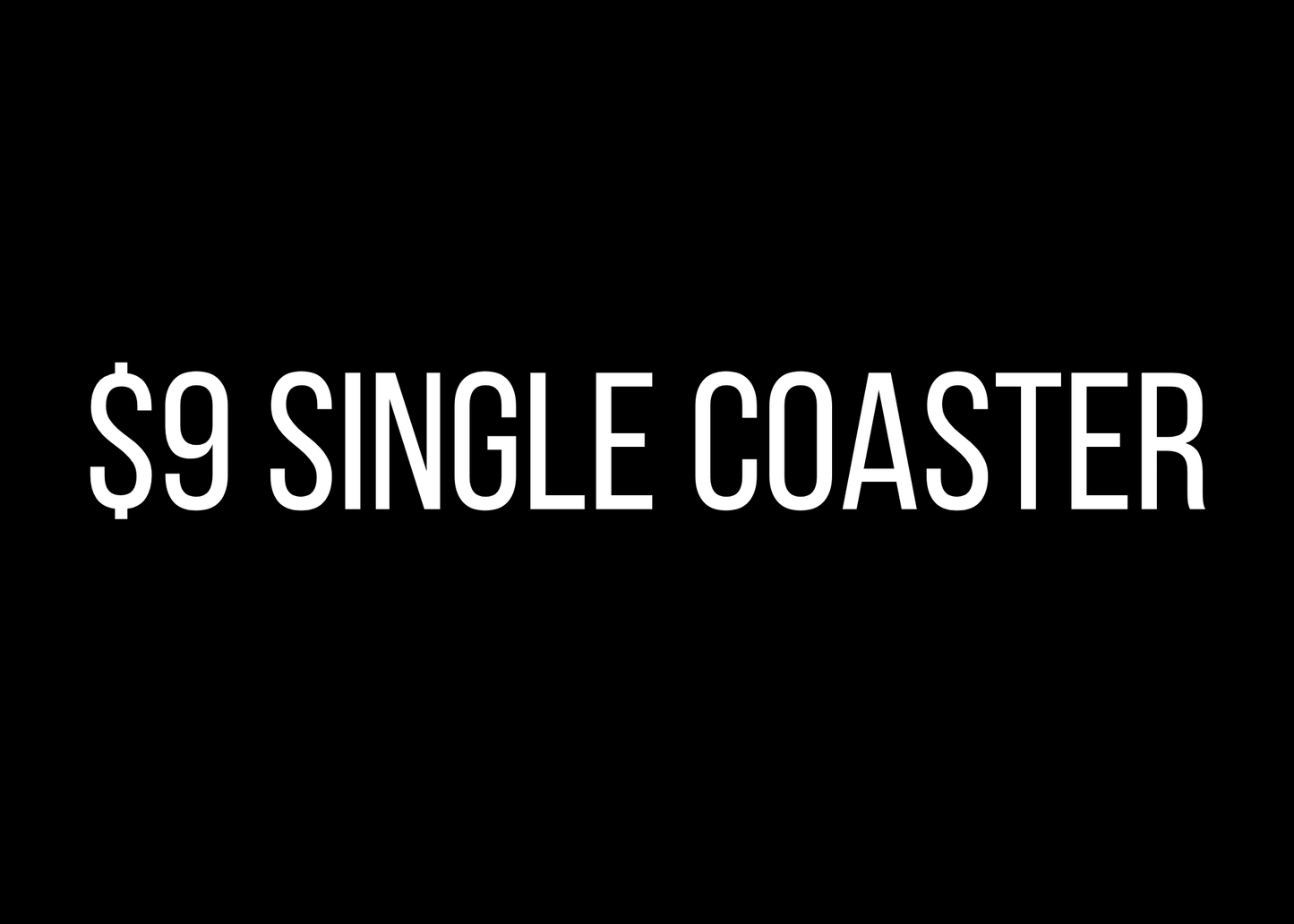 $9 Single Coaster