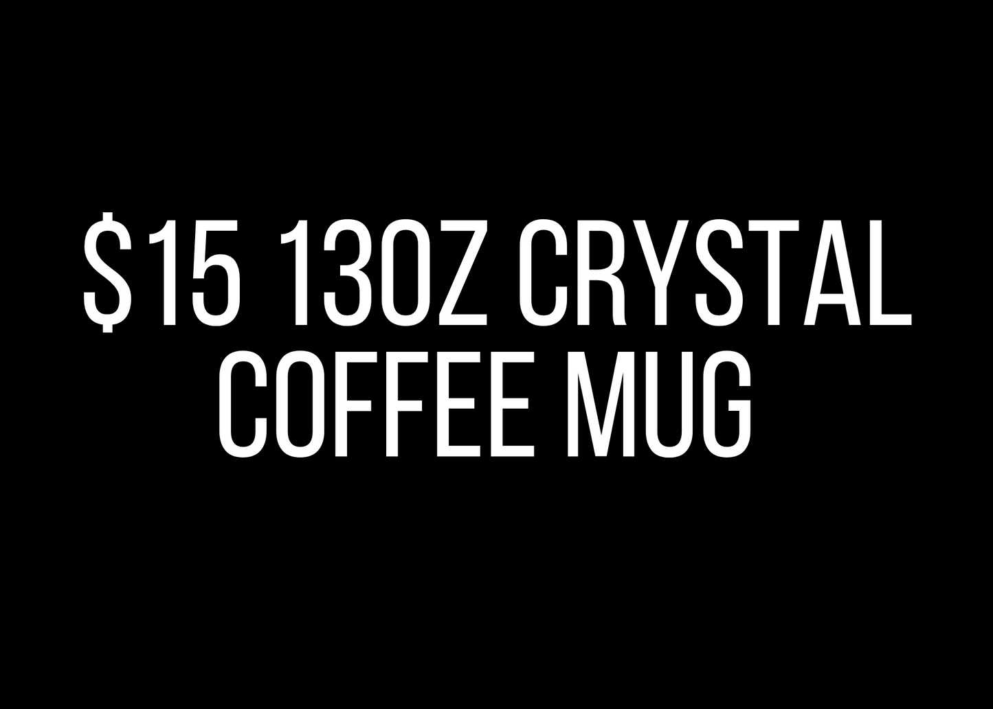 $15 Libbey 13oz Crystal Coffee Mug