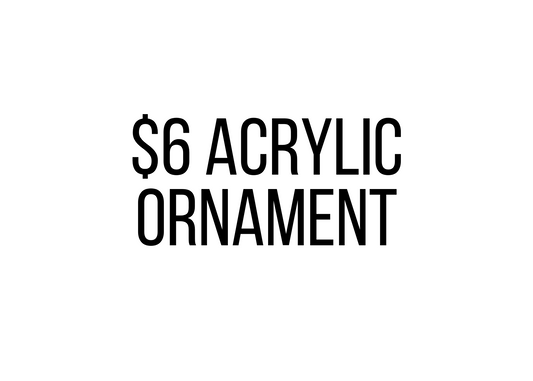 $6 Acrylic Ornament Vendor Events