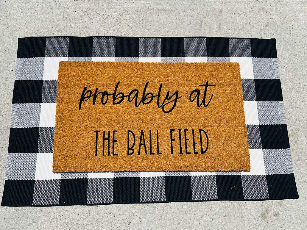 Probably at the Ball Field - Welcome Door Mat