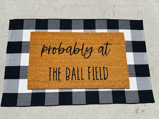 Probably at the Ball Field - Welcome Door Mat