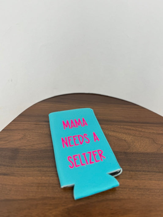 Koozie- Mama needs a Seltzer