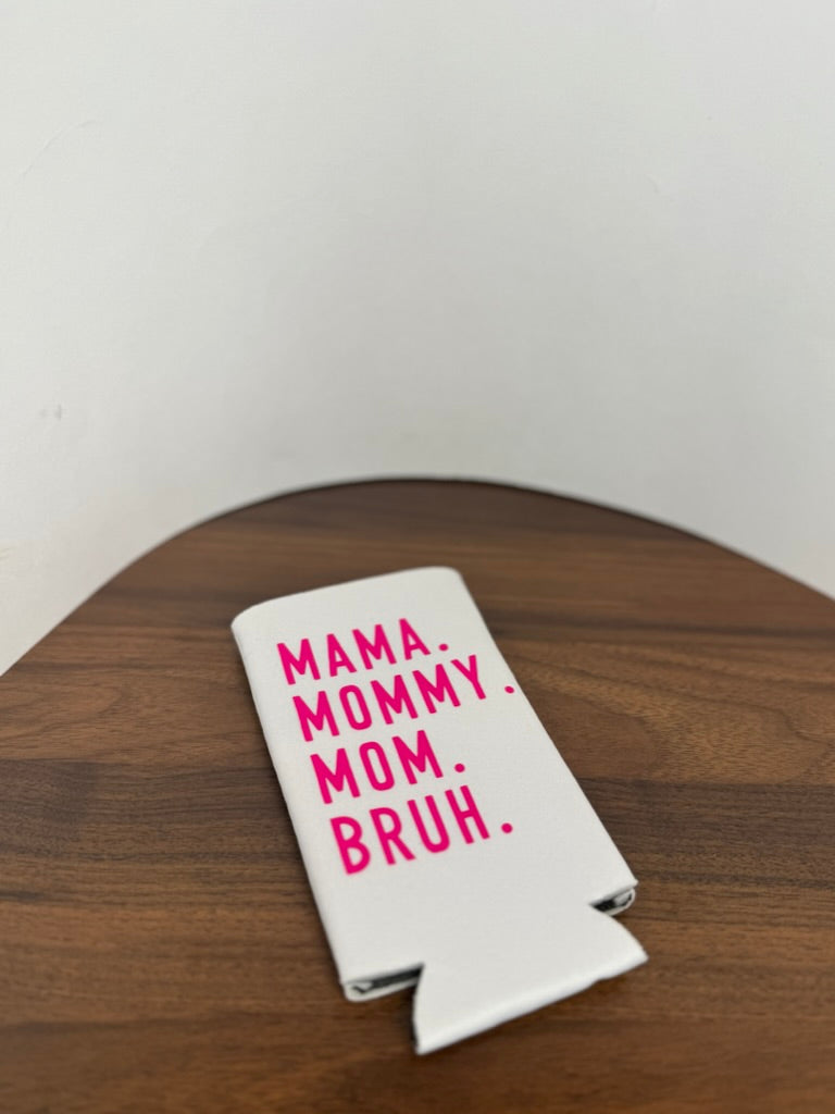 Koozie- Mama Bruh