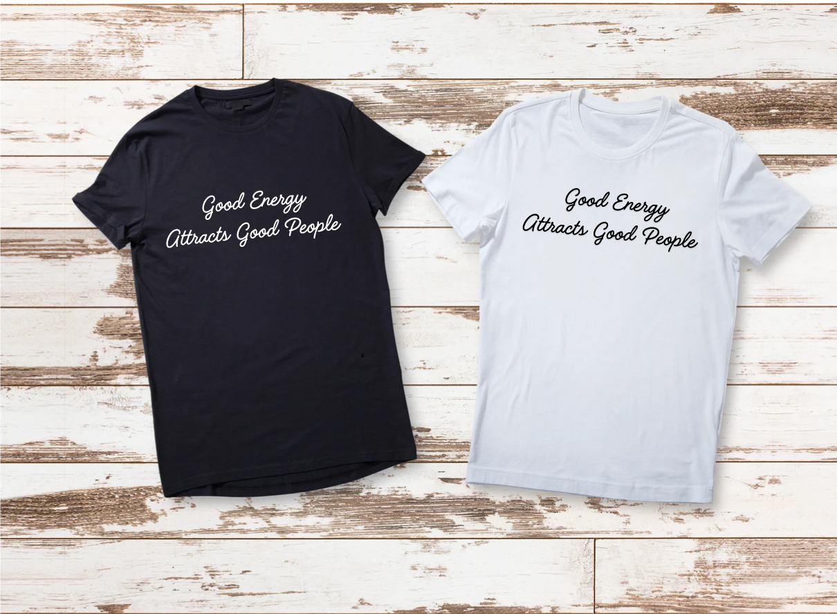Good Energy Attracts Good People T shirt