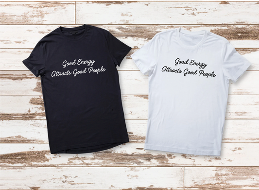 Good Energy Attracts Good People T shirt