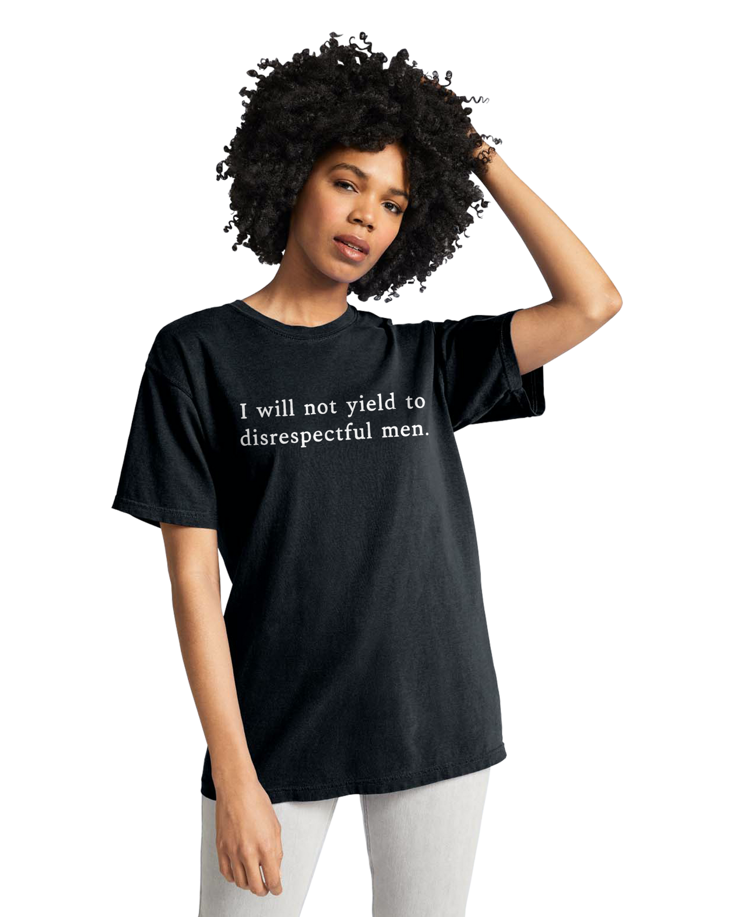 I Will Not Yield to Disrespectful Men