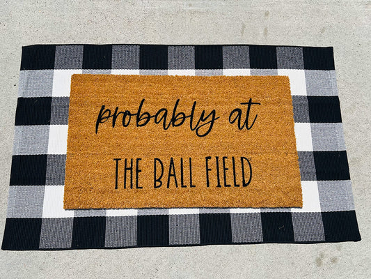 Probably at the Ball Field - Welcome Door Mat