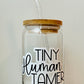 Tiny Human Tamer 16oz Libbey Glass with Lid and Straw