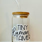 Tiny Human Tamer 16oz Libbey Glass with Lid and Straw